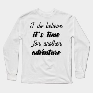 Its Adventure Time - Travelling Adventure Lover Quote Long Sleeve T-Shirt